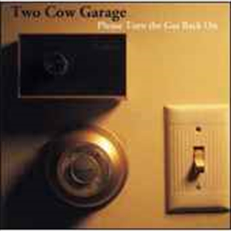 Buy Two Cow Garage Please Turn The Gas Back On on CD On Sale Now