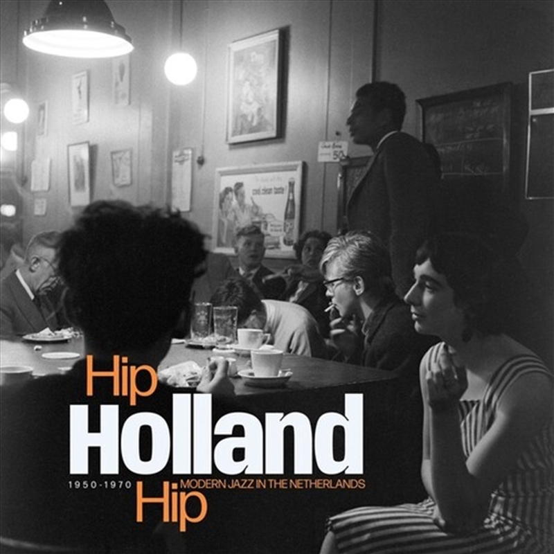 Hip Holland Hip: Modern Jazz In The Netherlands 1950-1970/Product Detail/Jazz