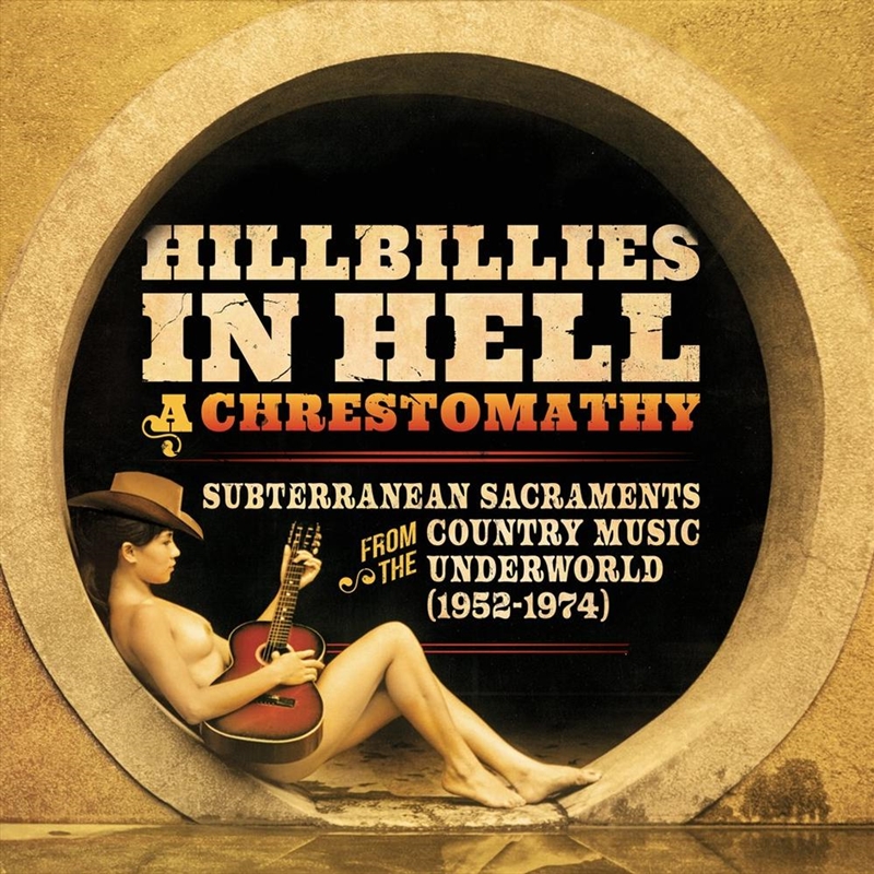 Hillbillies In Hell: A Chrestomathy: Subterranean Sacraments From The Country Music Underworld (1952/Product Detail/Country