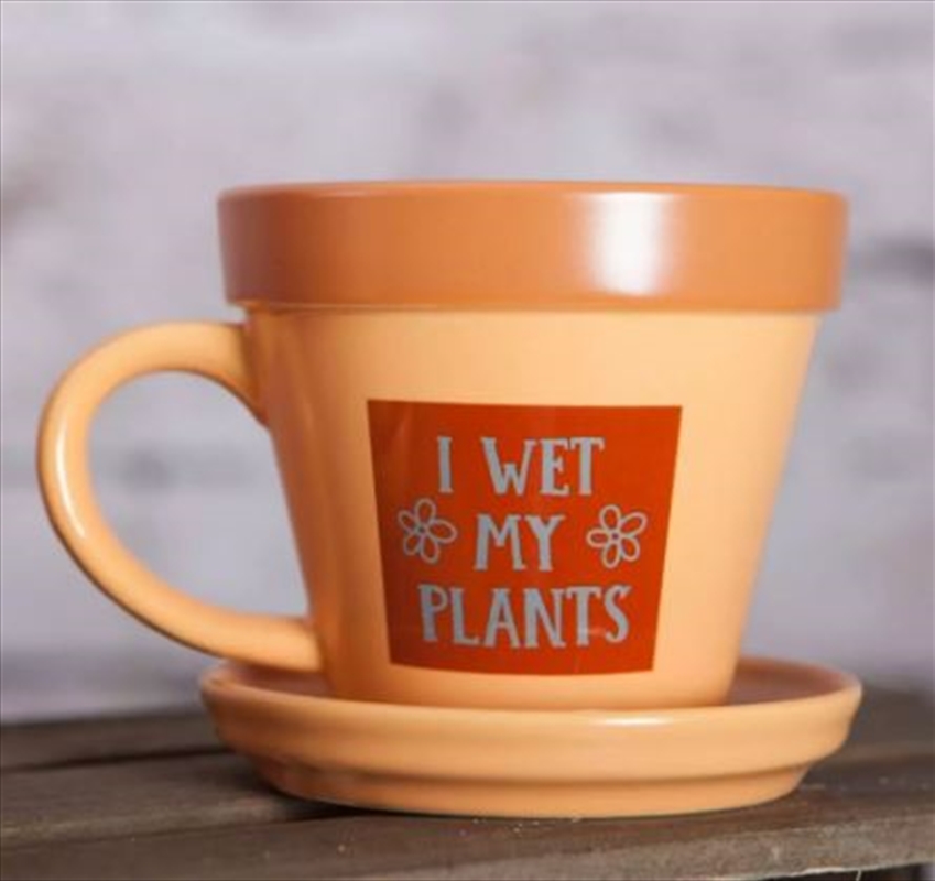 Plant Pot Mug - I Wet My Plants/Product Detail/Homewares