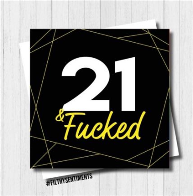 Filthy Sentiments - 21 & F*cked Card/Product Detail/Stationery