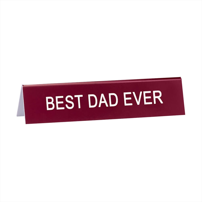 Desk Sign Medium (Long) - Best Dad Ever/Product Detail/Posters & Prints