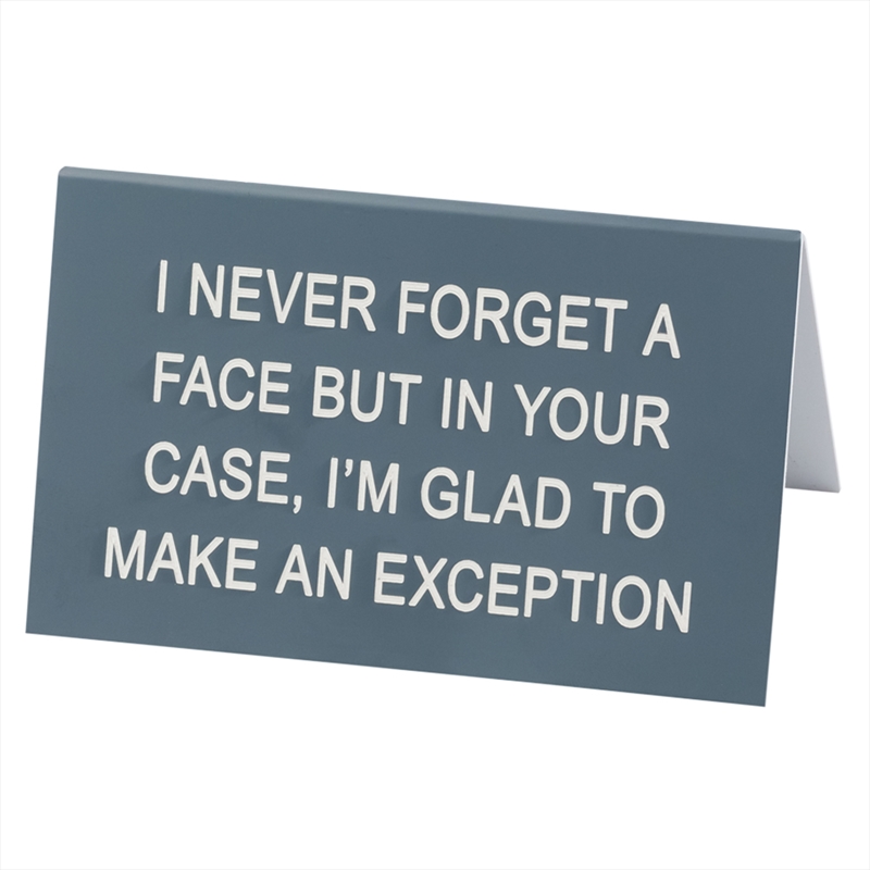 Desk Sign Large - I Never Forget A Face/Product Detail/Posters & Prints