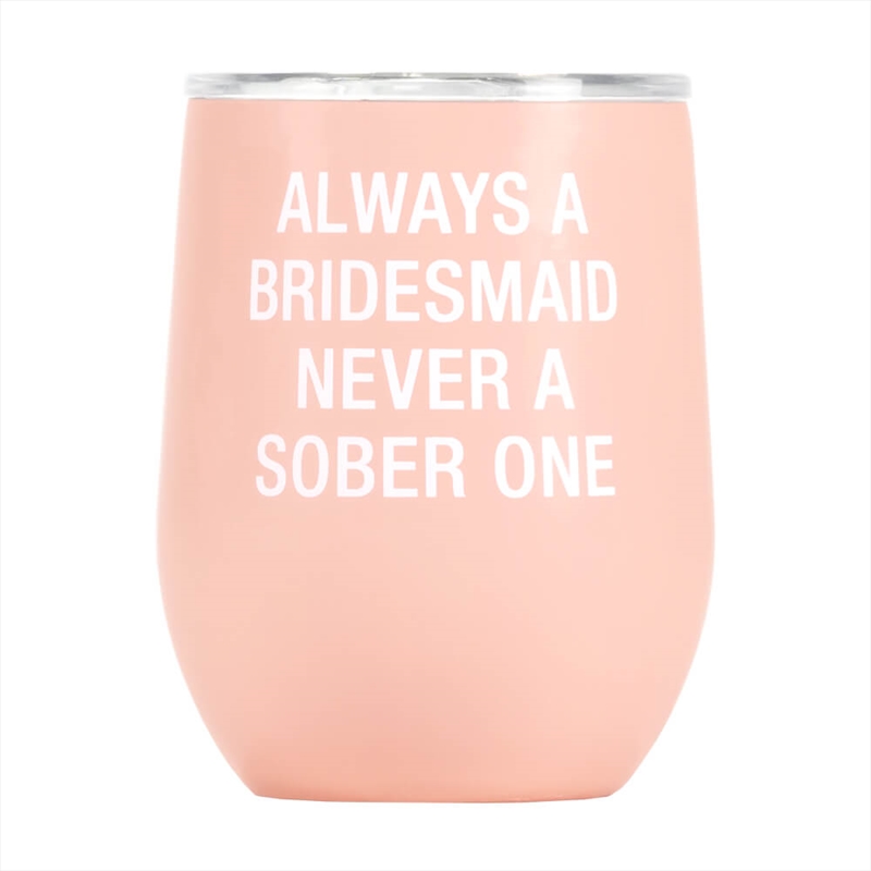 Thermal Wine Tumbler - Always A Bridesmaid (Pink)/Product Detail/Wine