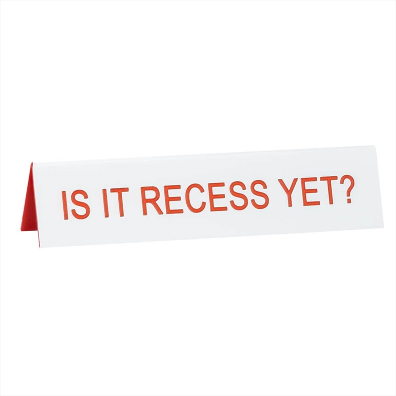 Desk Sign Medium - Is It Recess Yet?/Product Detail/Posters & Prints