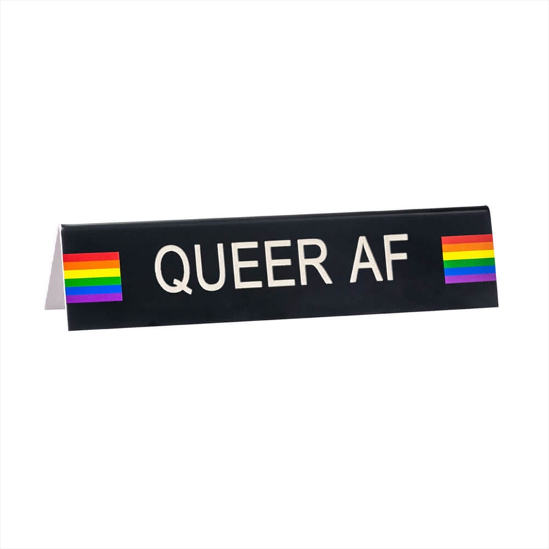 Desk Sign Medium - Queer Af (Pride)/Product Detail/Posters & Prints