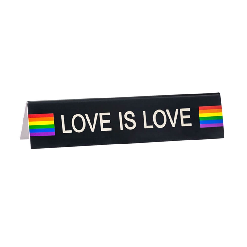 Desk Sign Medium - Love Is Love (Pride)/Product Detail/Posters & Prints