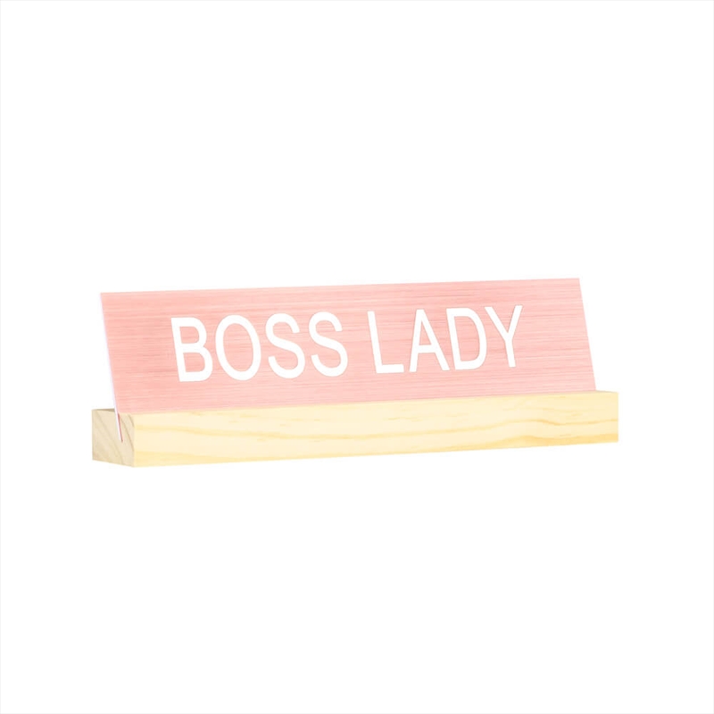 Desk Sign With Base - Boss Lady/Product Detail/Posters & Prints