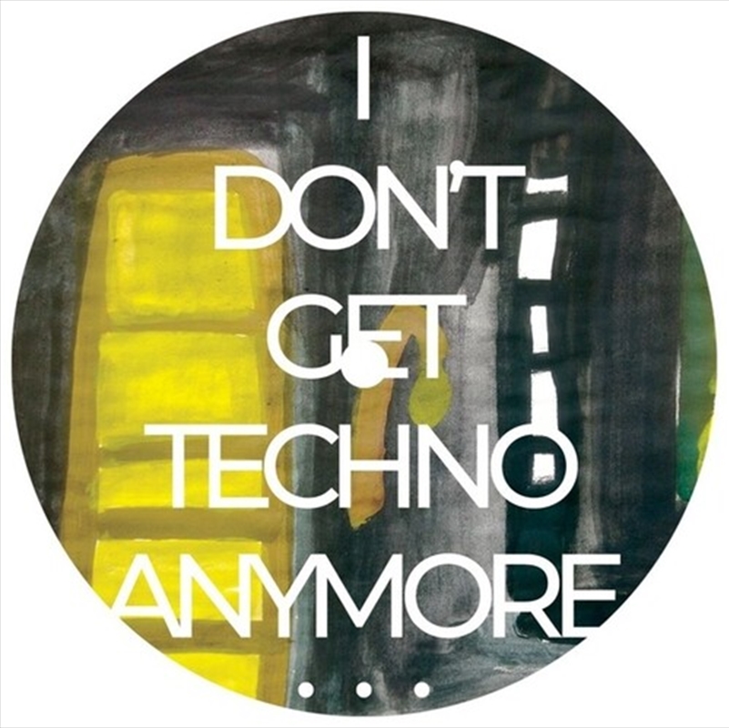 I Don'T Get Techno Anymore/Product Detail/Dance