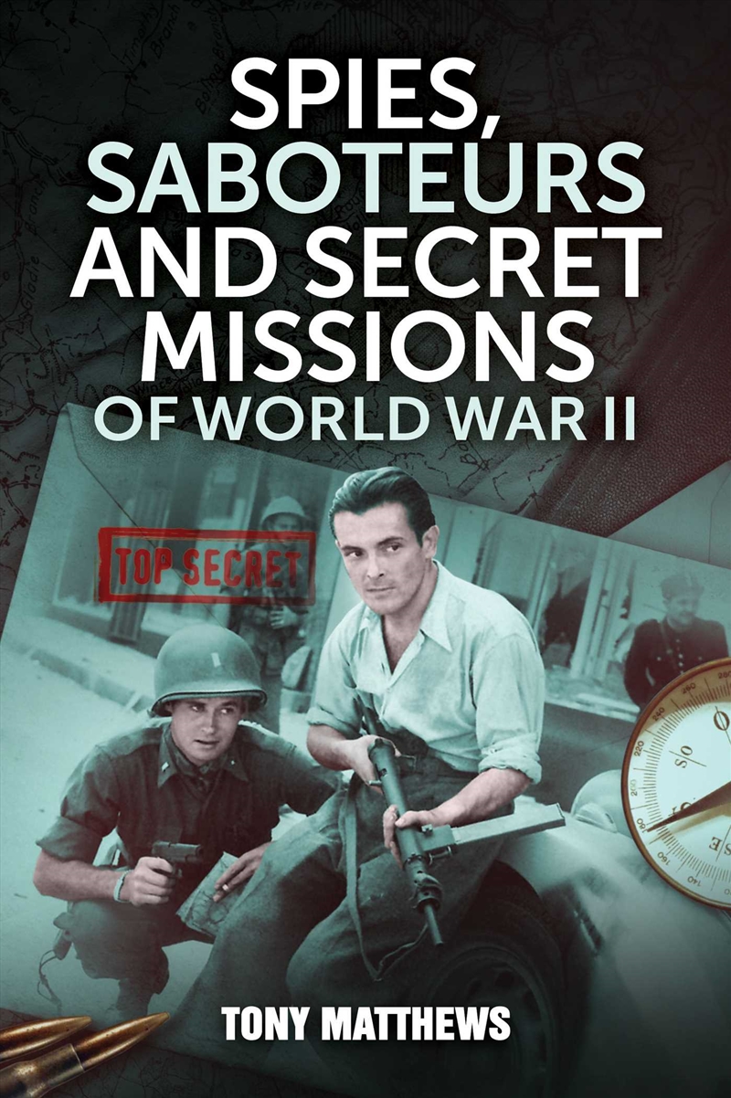Spies, Saboteurs and Secret Missions of World War II/Product Detail/History