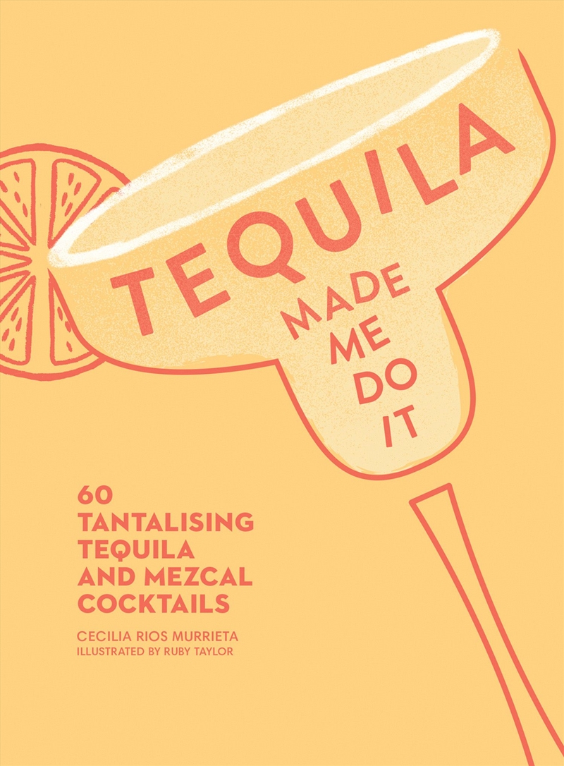 Tequila Made Me Do It/Product Detail/Recipes, Food & Drink