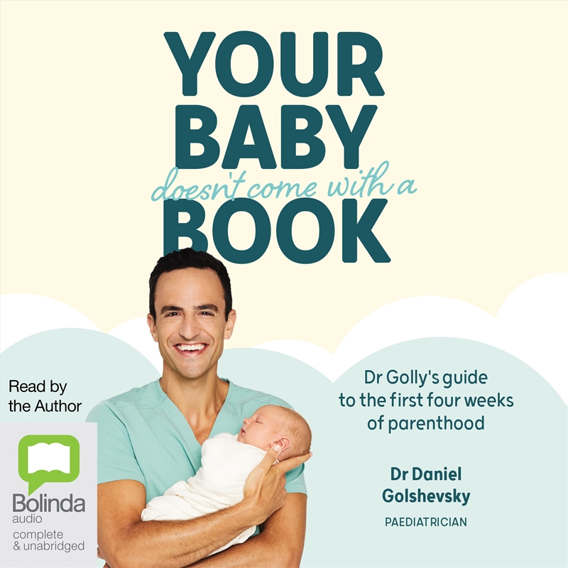 Your Baby Doesn't Come with a Book Dr Golly’s Guide to the First Four Weeks of Parenthood/Product Detail/Family & Health