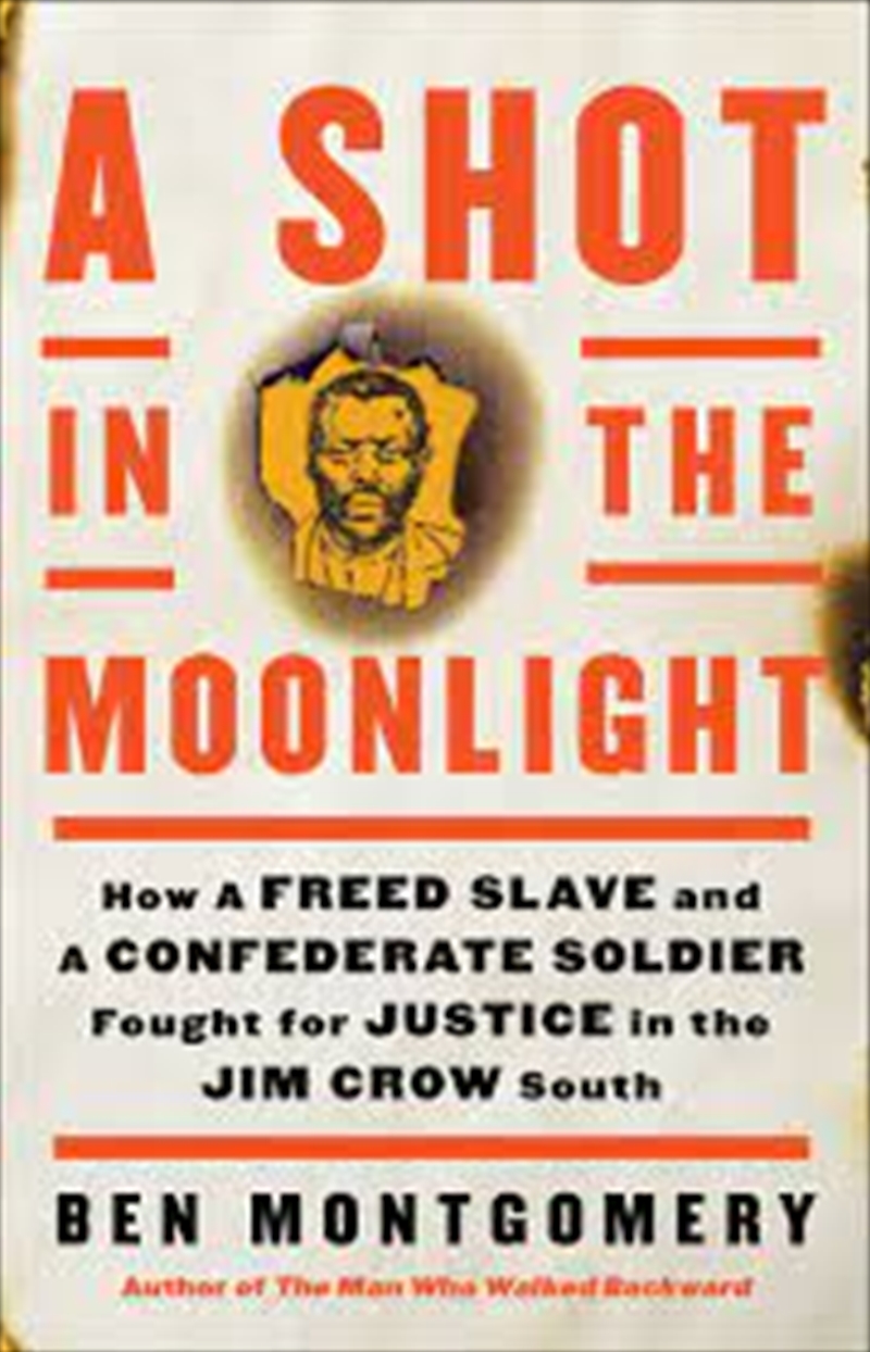 A Shot in the Moonlight: How a Freed Slave and a Confederate Soldier Fought for Justice/Product Detail/Adult Books