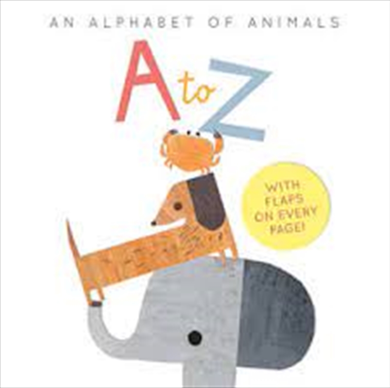 A To Z: An Alphabet Of Animals/Product Detail/Early Childhood Fiction Books