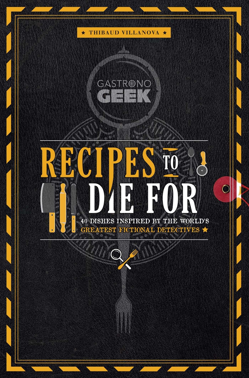 Gastronogeek: Recipes to Die For/Product Detail/Recipes, Food & Drink