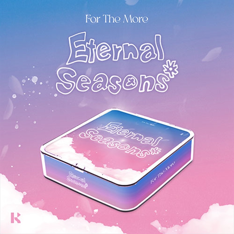 For The More - Eternal Seasons (Kit Album) (Random)/Product Detail/World
