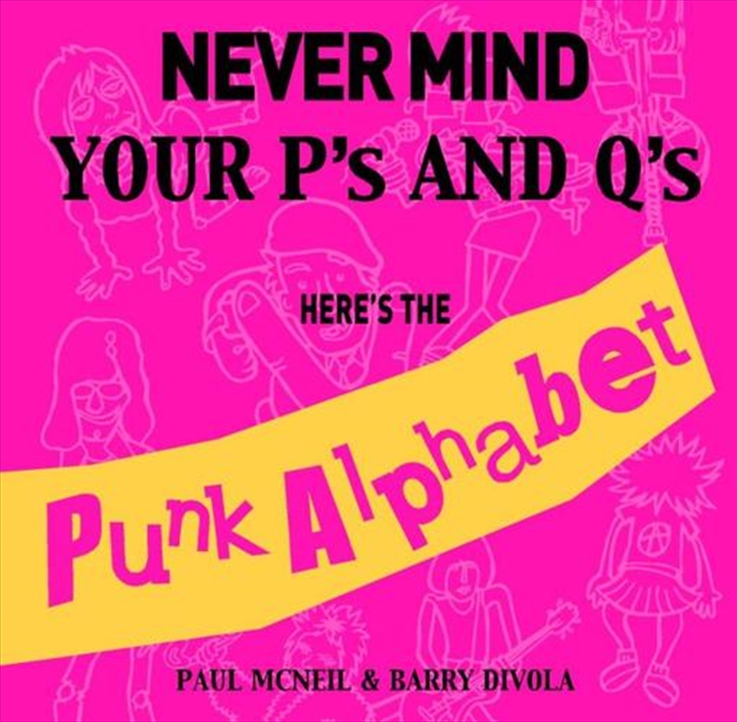 Never Mind Your P's & Q's Here's The Punk Alphabet/Product Detail/Early Childhood Fiction Books