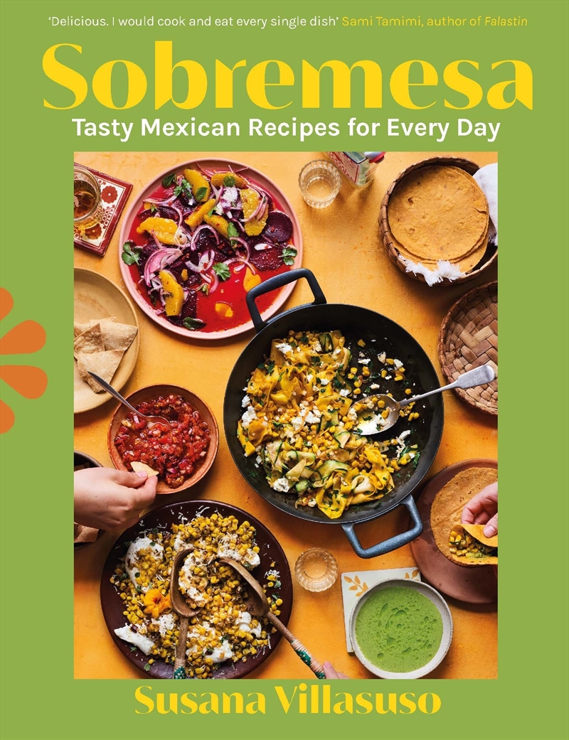 Sobremesa: Tasty Mexican Recipes for Every Day/Product Detail/Recipes, Food & Drink