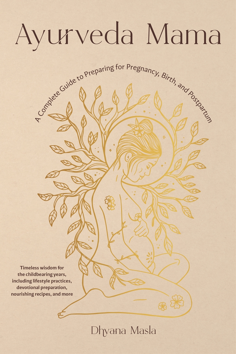 Ayurveda Mama: A Comprehensive Guide to Preparing for Pregnancy, Birth, and Postpartum/Product Detail/Family & Health