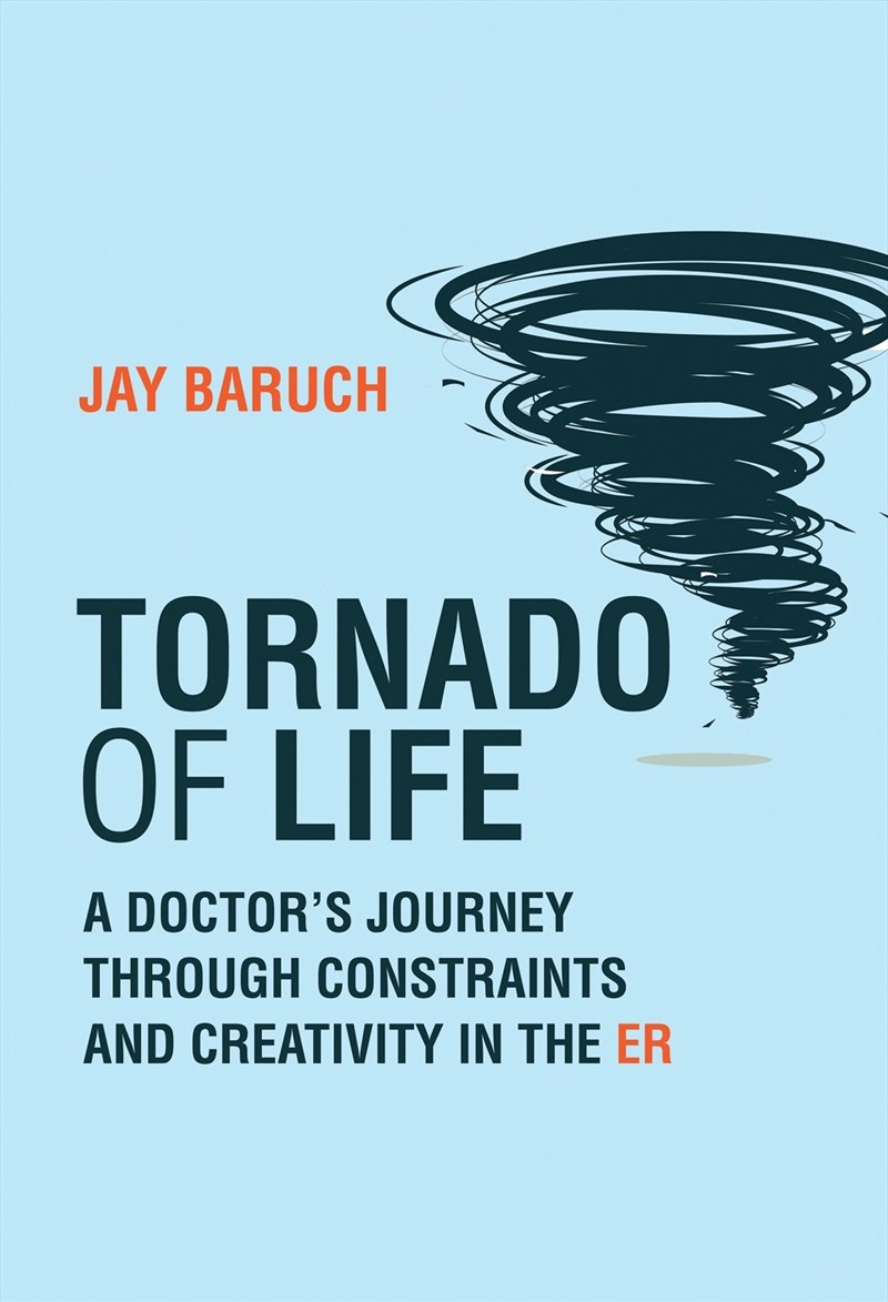 Tornado of Life: A Doctor's Journey through Constraints and Creativity in the ER/Product Detail/Adult Books