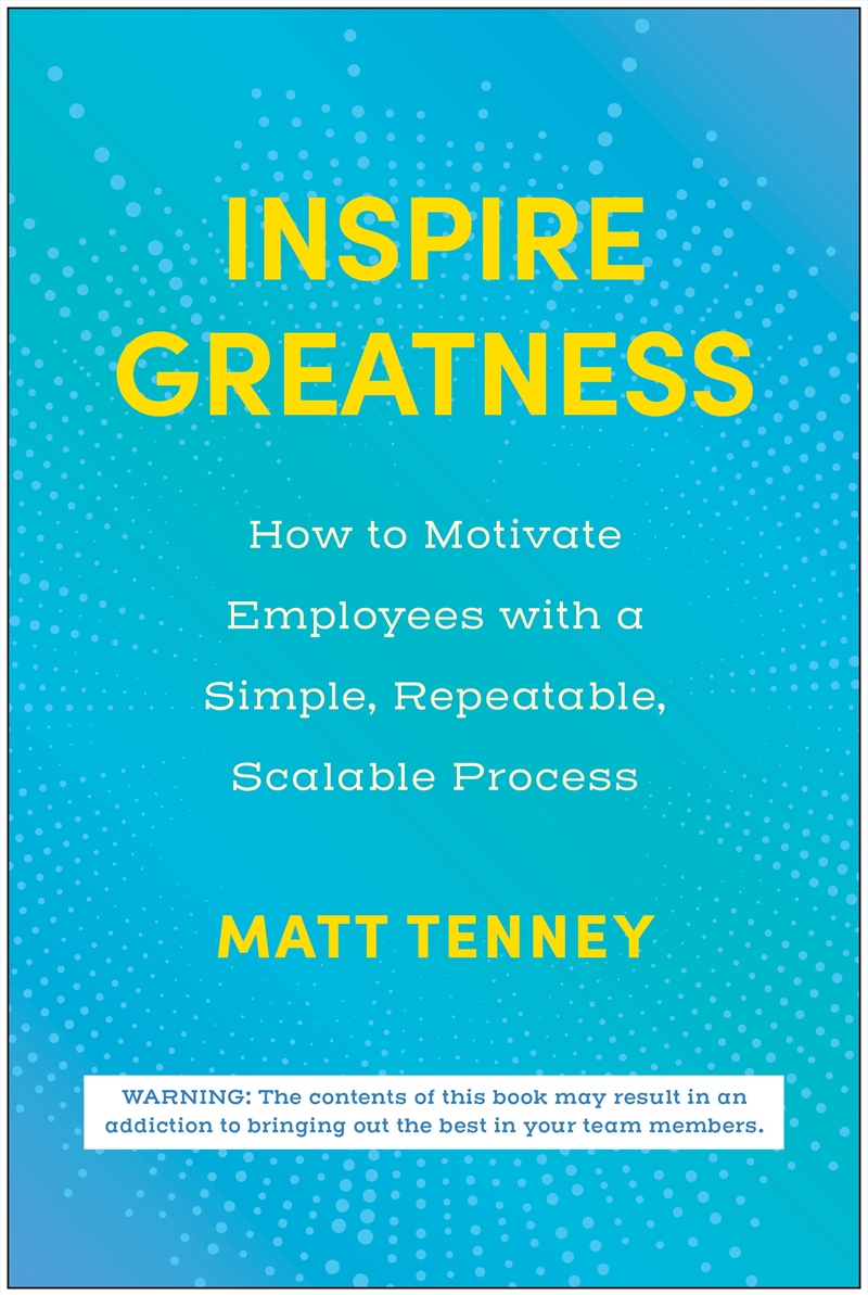 Buy Inspire Greatness: How to Motivate Employees with a Simple ...