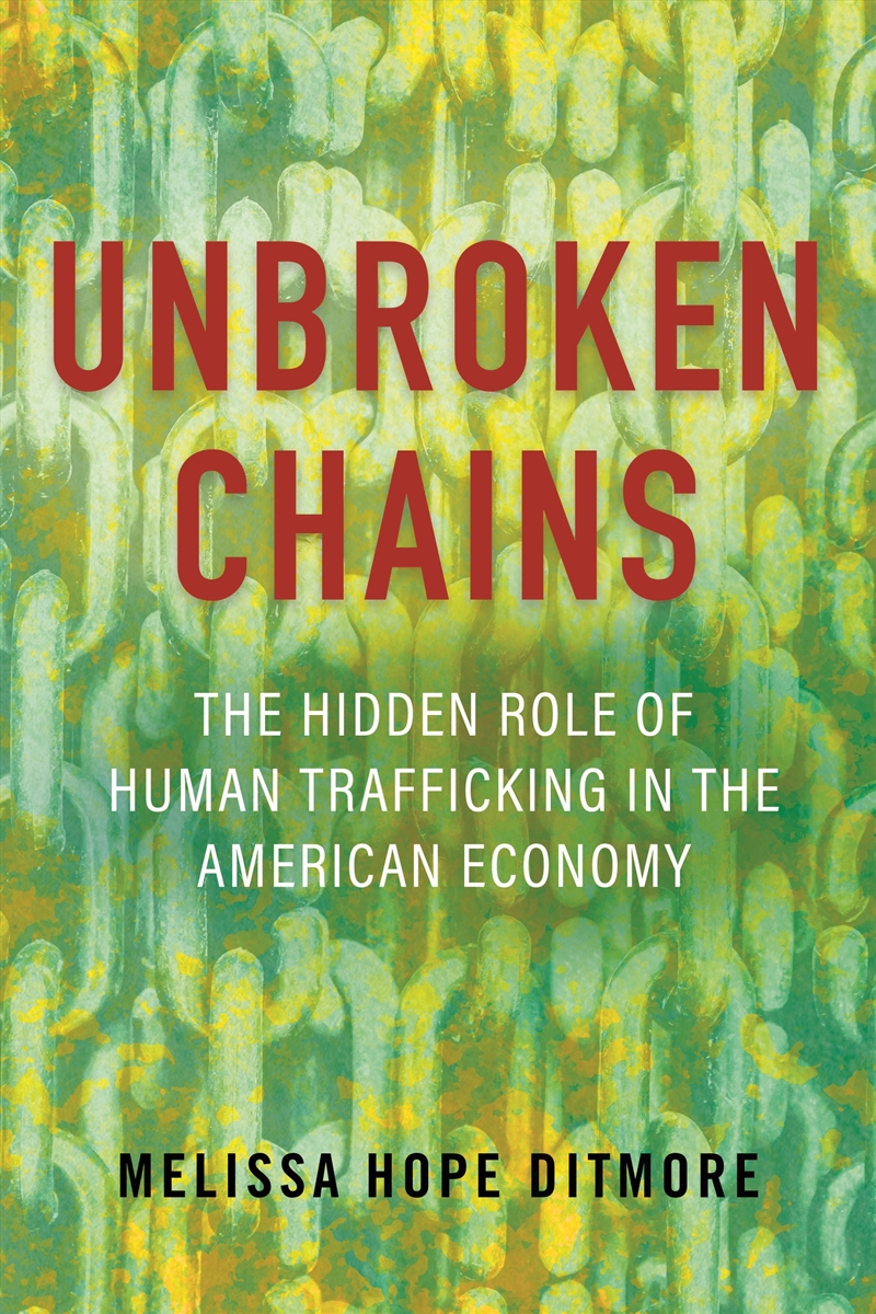 Unbroken Chains: The Hidden Role of Human Trafficking in the American Economy/Product Detail/Society & Culture