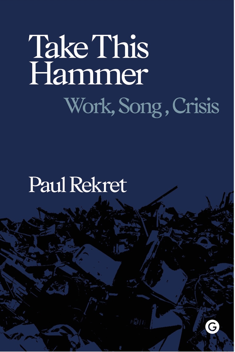 Take This Hammer: Work, Song, Crisis/Product Detail/Arts & Entertainment