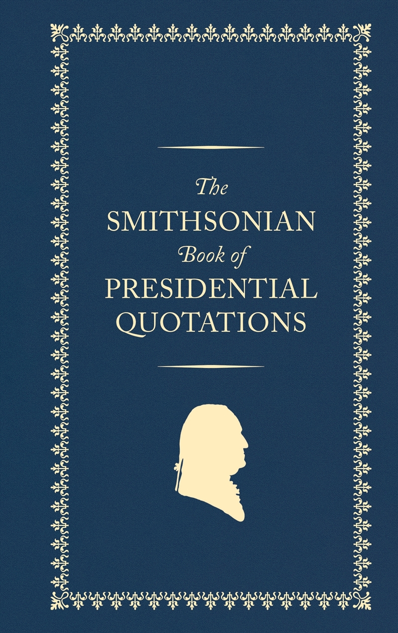 The Smithsonian Book of Presidential Quotations/Product Detail/Adult Books
