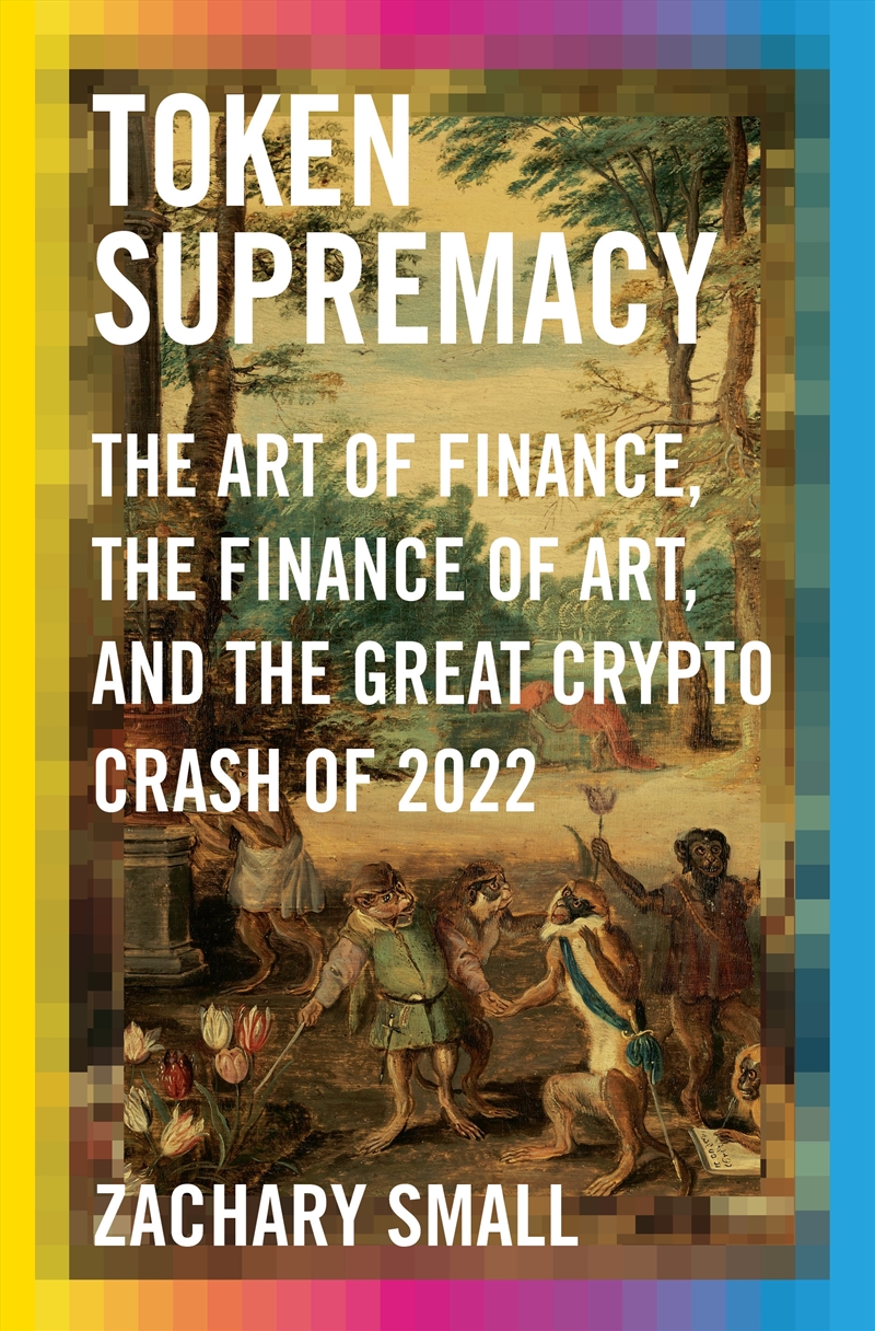Token Supremacy: The Art of Finance, the Finance of Art, and the Great Crypto Crash of 2022/Product Detail/Accounting & Finance