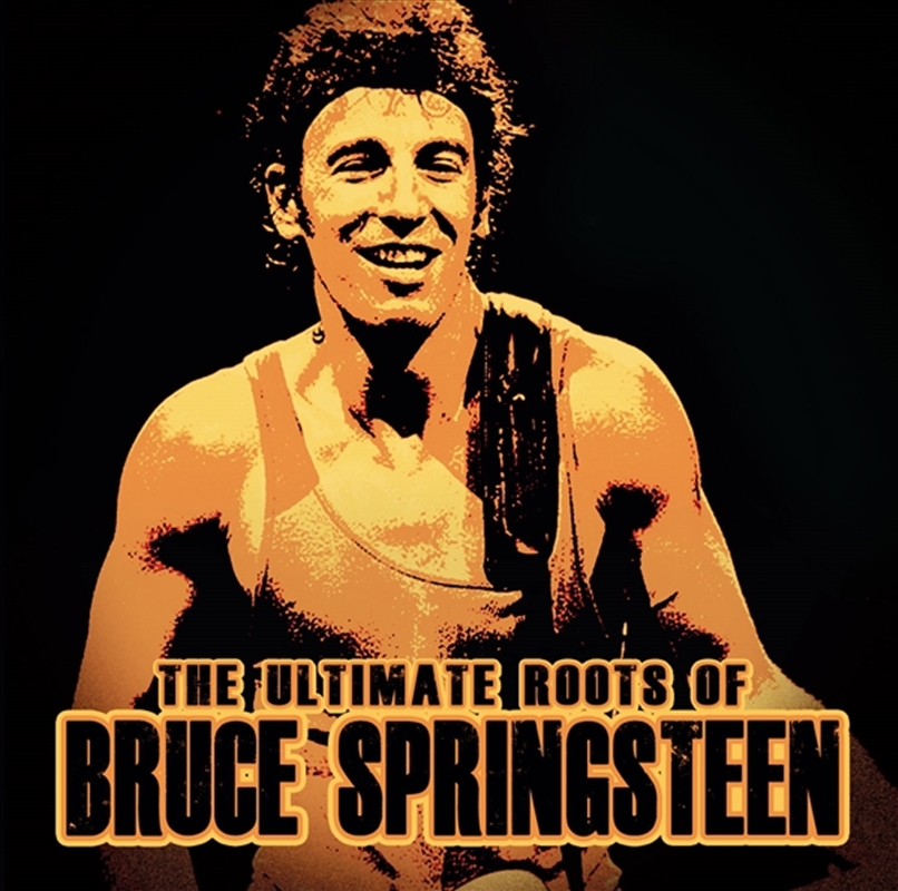 Bruce Roots Bruce Springsteen - The Ultimate Roots Of | Sanity