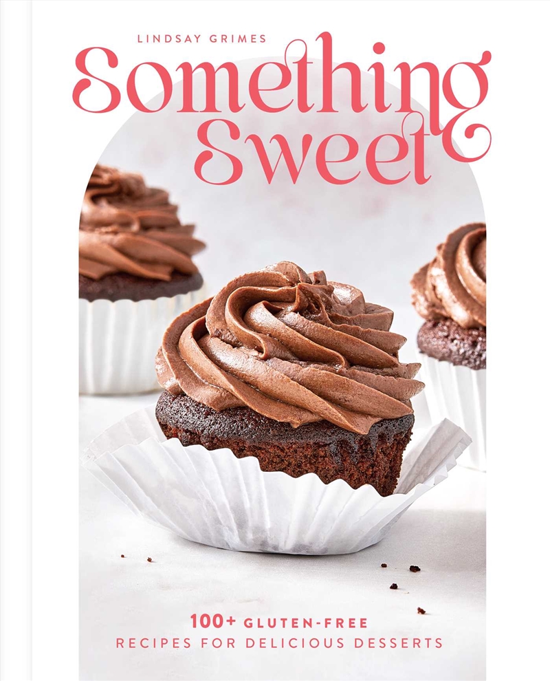 Something Sweet: 100+ Gluten-Free Recipes for Delicious Desserts/Product Detail/Recipes, Food & Drink