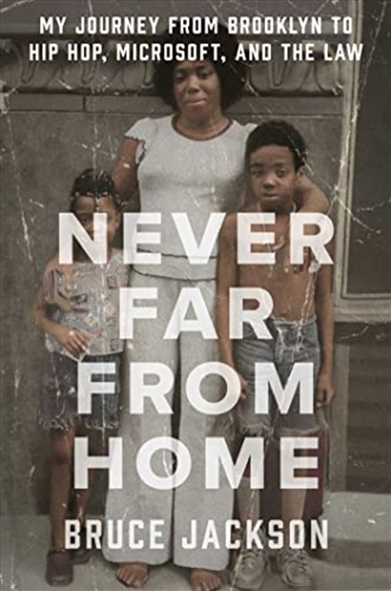 Never Far From Home: My Journey From Brooklyn To Hip Hop, Microsoft, And The Law/Product Detail/True Stories and Heroism