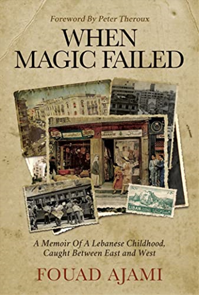 When Magic Failed: A Memoir of a Lebanese Childhood, Caught Between East and West/Product Detail/True Stories and Heroism