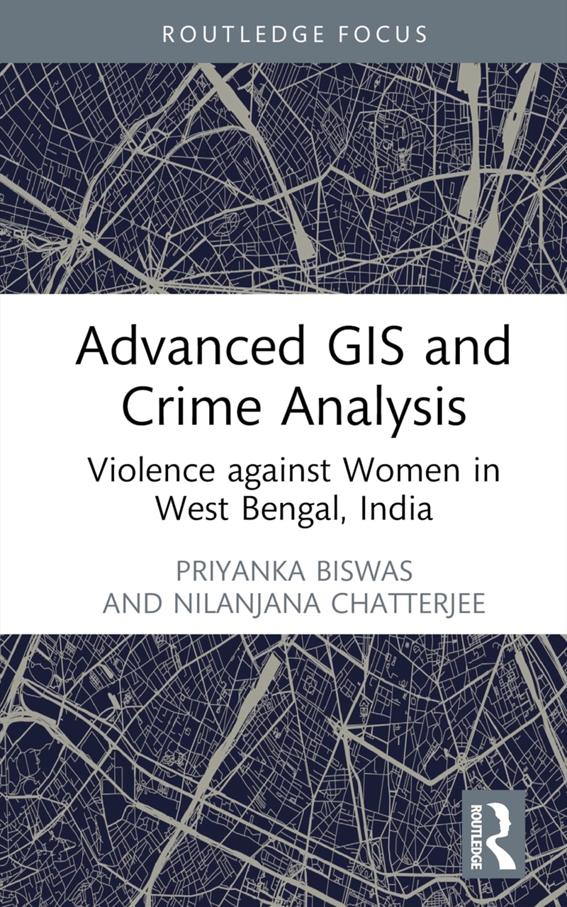 Advanced Gis And Crime Analysis: Violence Against Women In West Bengal, India/Product Detail/Society & Culture