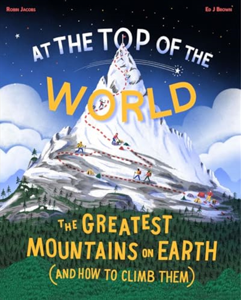 At The Top Of The World: The Extraordinary Stories Of Earth's Mountains/Product Detail/Childrens Fiction Books