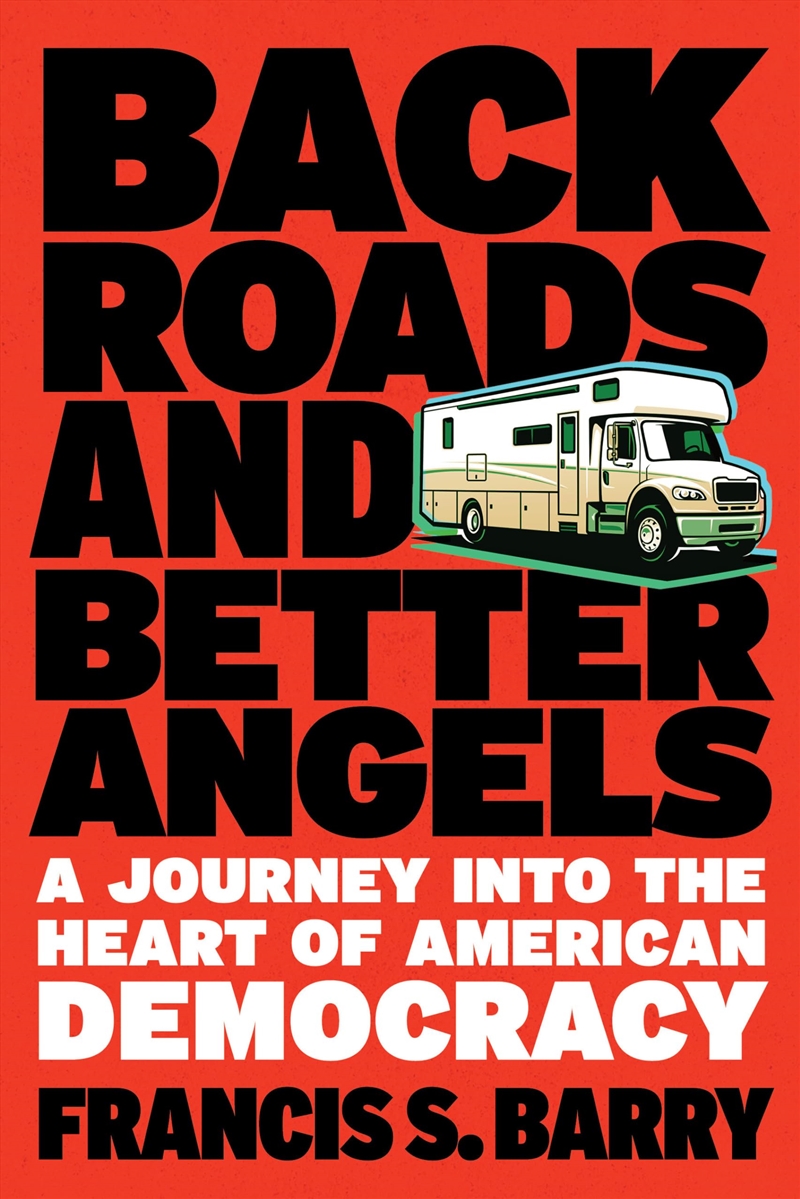 Back Roads And Better Angels: A Journey Into The Heart Of American Democracy/Product Detail/History