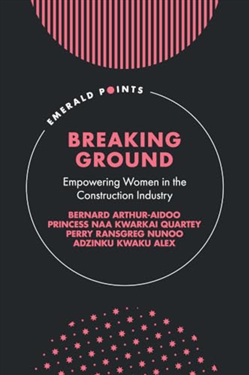 Breaking Ground: Empowering Women In The Construction Industry (Emerald Points)/Product Detail/Business Leadership & Management