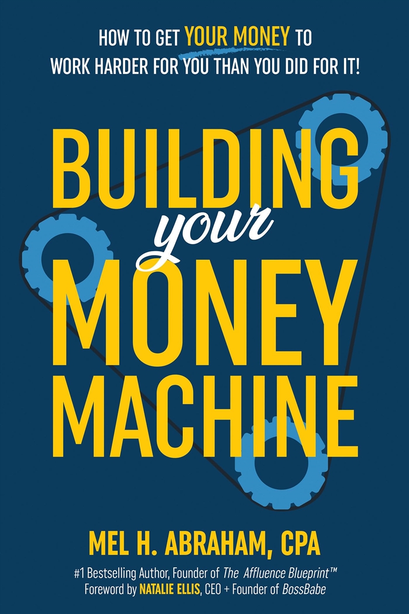 Building Your Money Machine: How To Get Your Money To Work Harder For You Than You Did For It!/Product Detail/Self Help & Personal Development