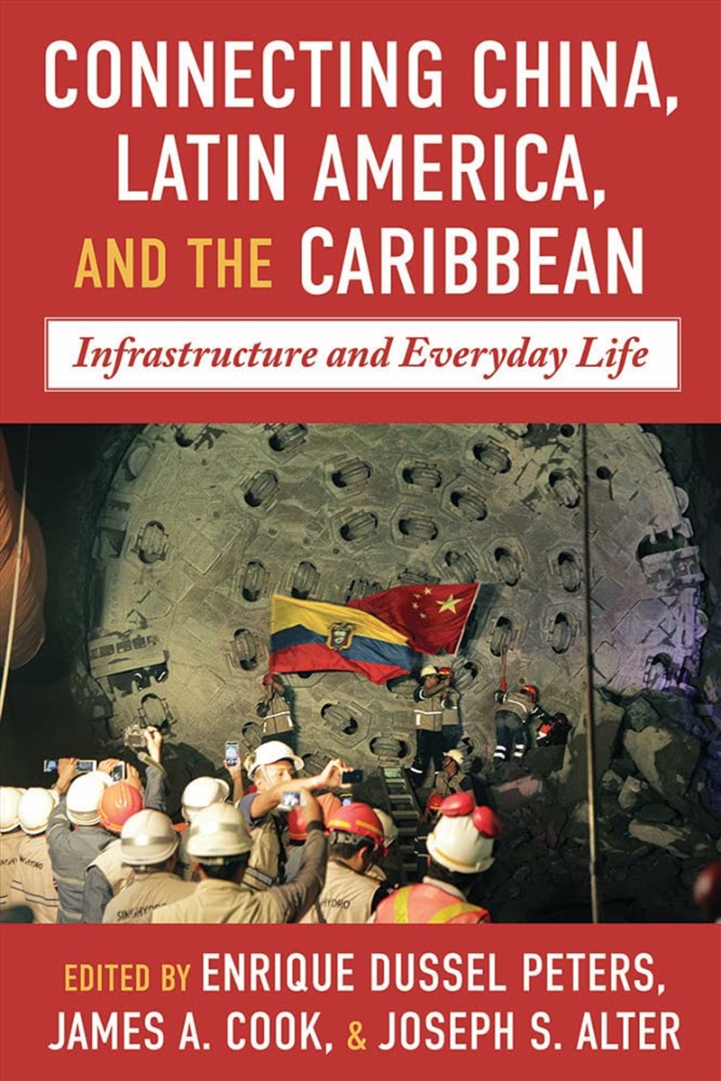 Connecting China, Latin America, And The Caribbean: Infrastructure And Everyday Life (Pitt Latin Ame/Product Detail/History