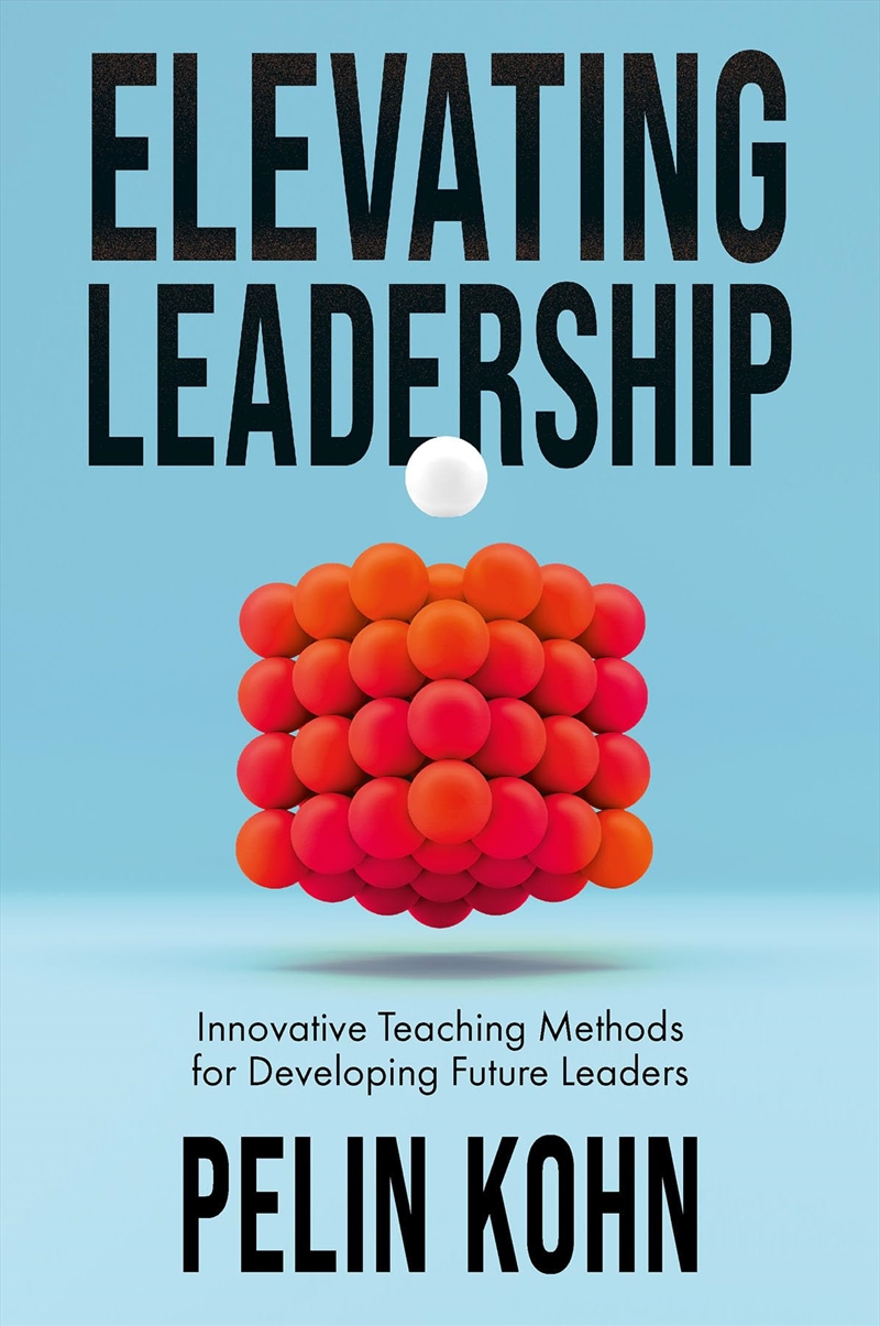 Elevating Leadership: Innovative Teaching Methods For Developing Future Leaders/Product Detail/Business Leadership & Management