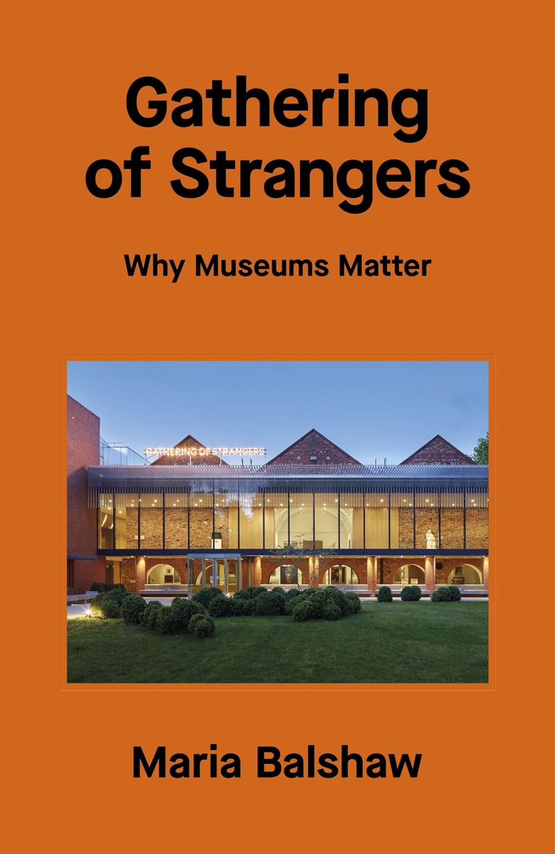 Gathering of Strangers: Why Museums Matter/Product Detail/Reading