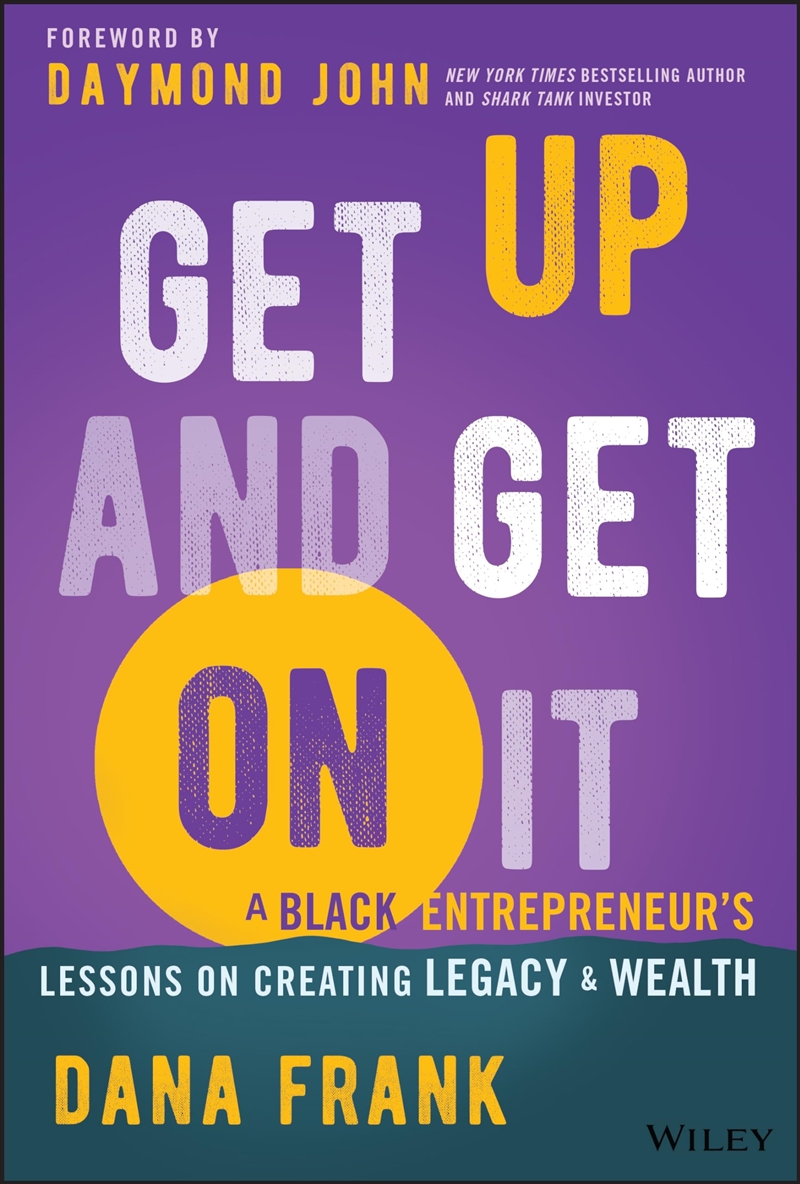 Get Up And Get On It: A Black Entrepreneur'S Lessons On Creating Legacy And Wealth/Product Detail/Business Leadership & Management