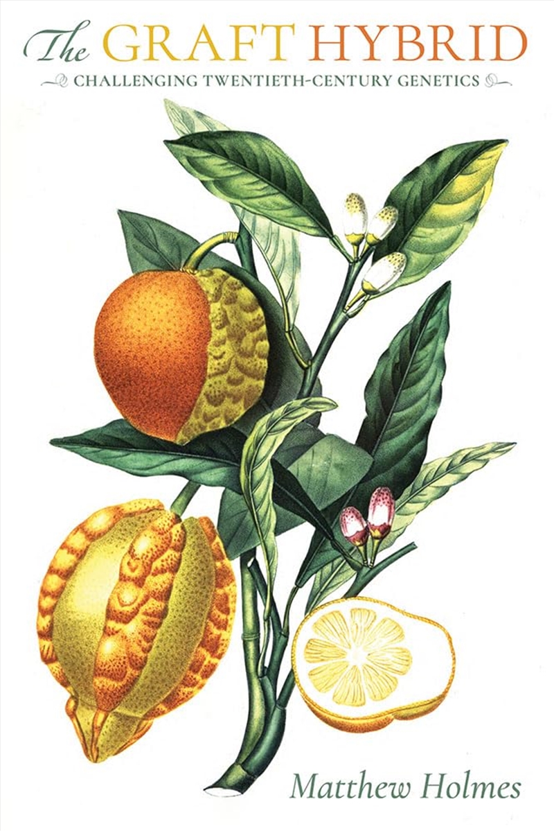 The Graft Hybrid: Challenging Twentieth-Century Genetics/Product Detail/Science