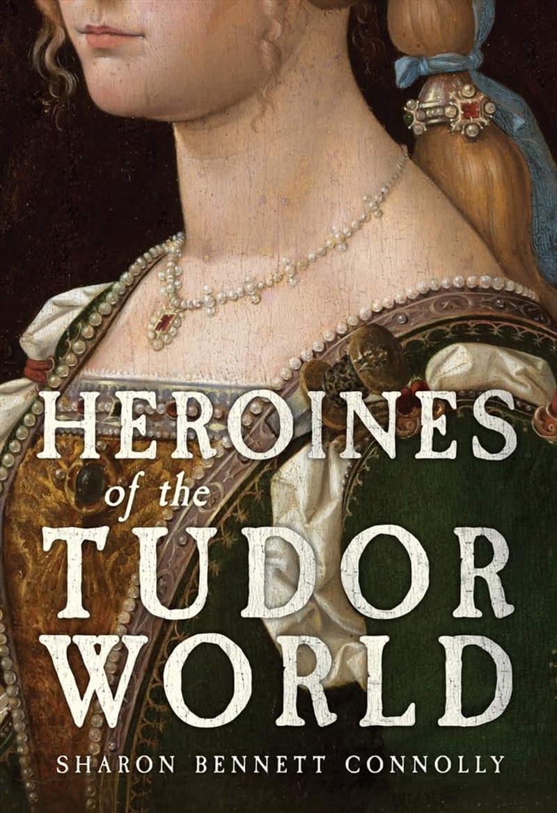 Heroines Of The Tudor Age/Product Detail/History