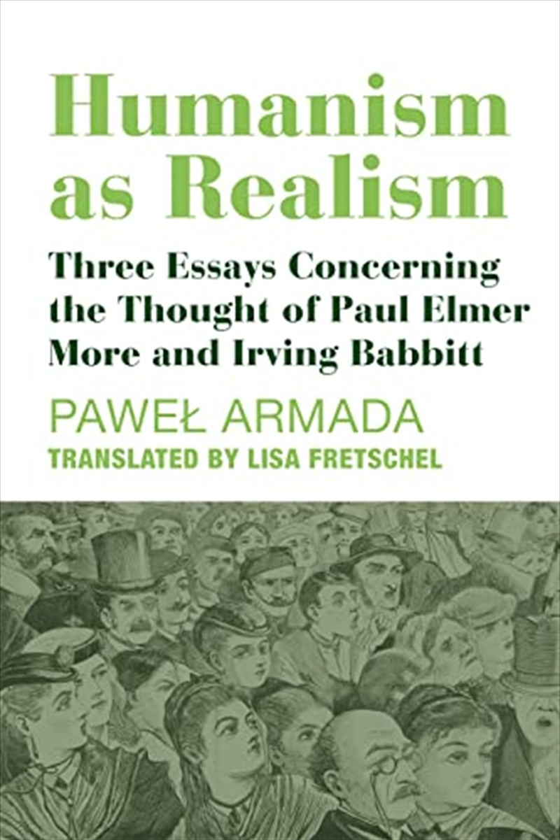 Humanism As Realism: Three Essays Concerning The Thought Of Paul Elmer More And Irving Babbitt/Product Detail/Reading