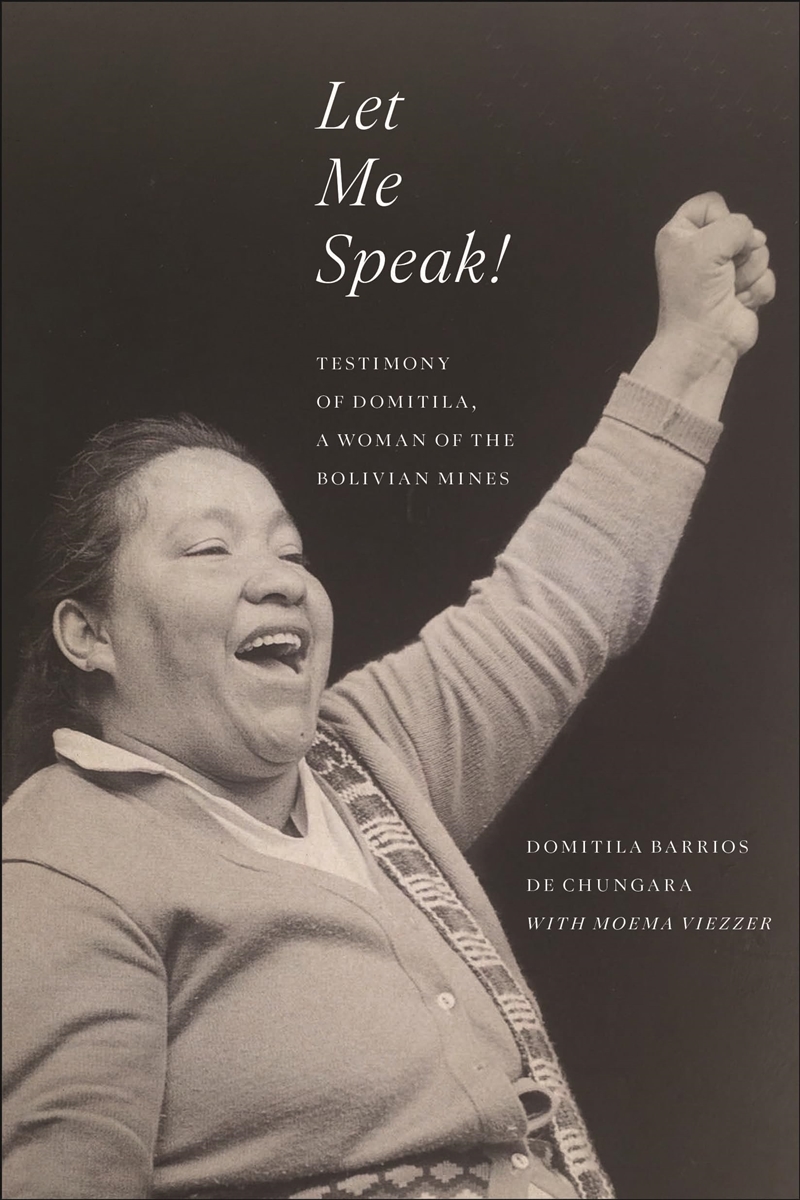 Let Me Speak!: Testimony Of Domitila, A Woman Of The Bolivian Mines, New Edition/Product Detail/History