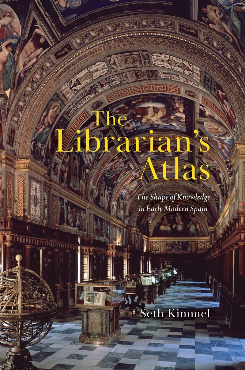 The Librarian'S Atlas: The Shape Of Knowledge In Early Modern Spain/Product Detail/History