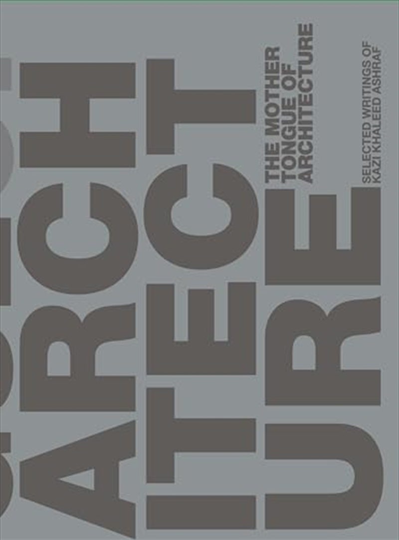 The Mother Tongue Of Architecture: Selected Writing From Kazi Khaleed Ashraf/Product Detail/House and Home Design