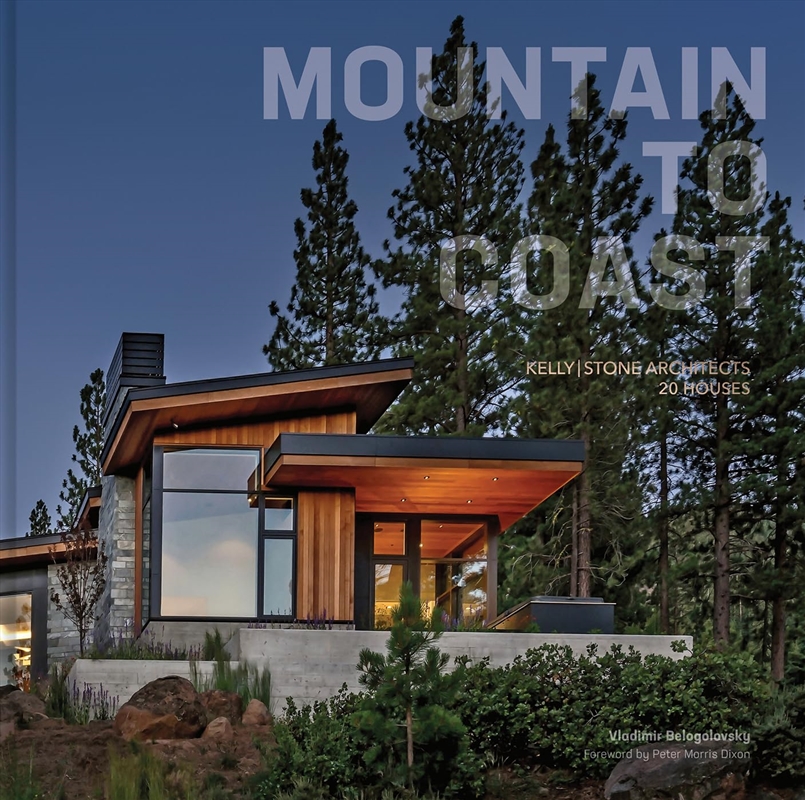 Mountain to Coast: KellyStone Architects 20 Houses/Product Detail/House and Home Design