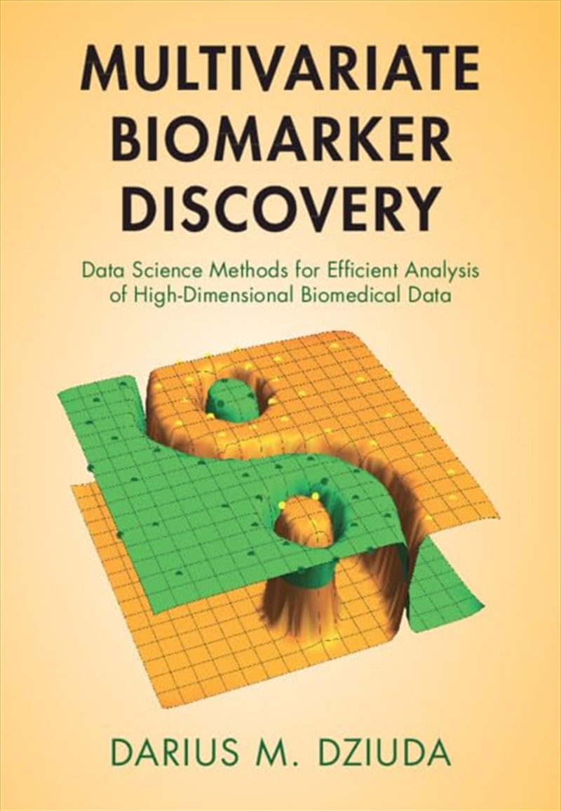 Multivariate Biomarker Discovery: Data Science Methods For Efficient Analysis Of High-Dimensional Bi/Product Detail/Science